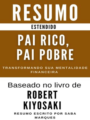cover image of Pai Rico, Pai Pobre--Resumo  Estendido- Transformando Sua Mentalidade Financeira